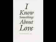Click to view details and links for I Know Something About Love